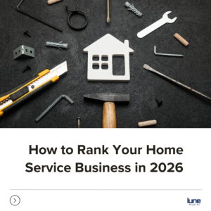 The 2026 Guide to Ranking Your Home Service Business in Local Search